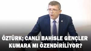 Öztürk; Canlı bahis siteleri gençleri kumara mı özendiriyor?