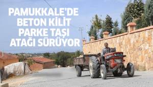 PAMUKKALE’DE BETON KİLİT PARKE TAŞI ATAĞI SÜRÜYOR