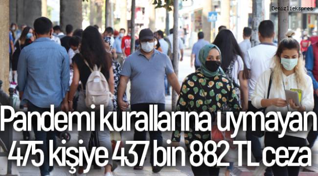 Pandemi kurallarına uymayan 475 kişiye 437 bin 882 TL ceza