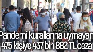 Pandemi kurallarına uymayan 475 kişiye 437 bin 882 TL ceza