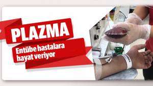 Plazma entübe hastalara hayat veriyor