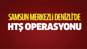 Samsun merkezli HTŞ operasyonunda Denizli'den 1 gözaltı