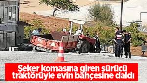 Şeker komasına giren sürücü traktörüyle evin bahçesine daldı