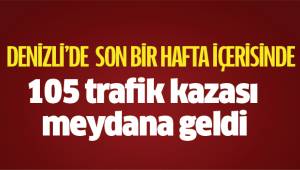 Son bir hafta içerisinde 105 trafik kazası meydana geldi