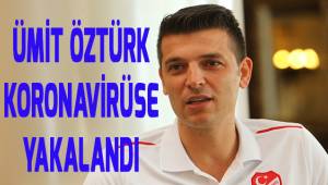 Süper Lig Hakemi Ümit Öztürk korona virüse yakalandı