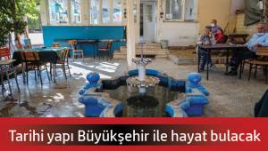 Tarihi yapı Büyükşehir ile hayat bulacak