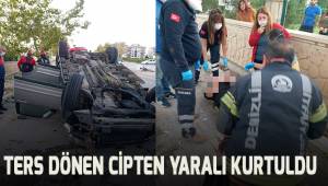 Ters dönen cip içerisinden yaralı olarak kurtarıldı
