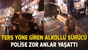 Ters yöne giren alkollü sürücü polise zor anlar yaşattı