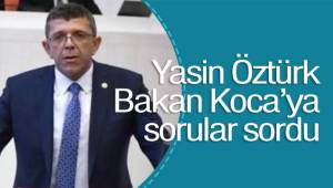Yasin Öztürk Bakan Koca'ya sordu