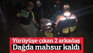 Yürüyüşe çıkan 2 arkadaş dağda mahsur kaldı