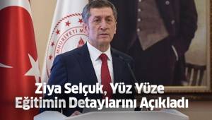 Ziya Selçuk, Yüz Yüze Eğitimin Detaylarını Açıkladı