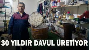 30 yıldır manda ve keçi derisinden davul üretiyor