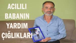 Acılı babanın yardım çığlıkları