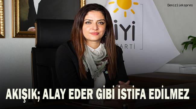 Akışık; Alay eder gibi istifa edilmez