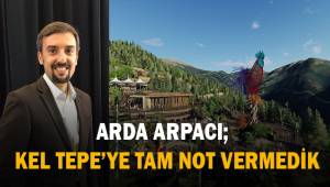 Arda Arpacı; Kel Tepe'ye tam not vermedik Sayın Başkan