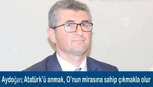 ATATÜRK`Ü ANMANIN EN İYİ YOLU, O'NUN MİRASI OLAN CUMHURİYETİMİZE SAHİP ÇIKMAKTIR