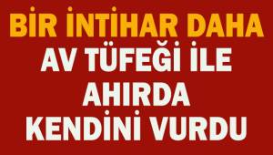 Av tüfeği ile ahırda kendini vurdu