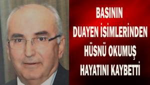 Basının duayen isimlerinden Hüsnü Okumuş hayatını kaybetti