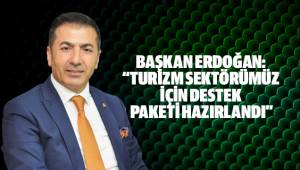 BAŞKAN ERDOĞAN: “TURİZM SEKTÖRÜMÜZ İÇİN DESTEK PAKETİ HAZIRLANDI”