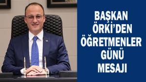 Başkan Örki'den Öğretmenler Günü Mesajı