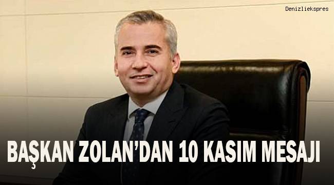 Başkan Osman Zolan’dan 10 Kasım mesajı
