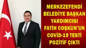 Belediye Başkan yardımcısı Coşkun'un covid-19 testi pozitif çıktı