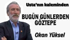 BUGÜN GÜNLERDEN GÖZTEPE