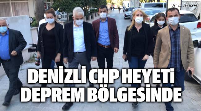 Denizli CHP Heyeti deprem bölgesinde