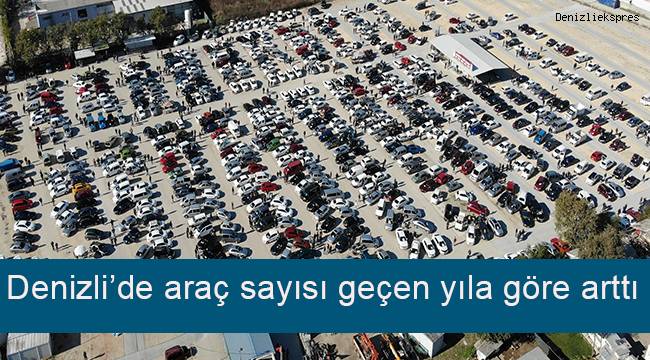 Denizli’de araç sayısı 1 yılda yüzde 3,5 arttı