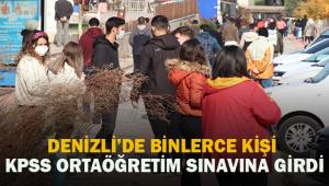 Denizli'de binlerce kişi KPSS Ortaöğretim Sınavına girdi