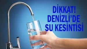 Denizli'de muhtelif mahallelerde su kesintisi uyarısı