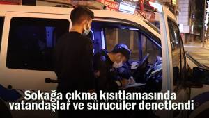 Denizli'de sokağa çıkma kısıtlamasında vatandaşlar ve sürücüler denetlendi.