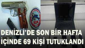 Denizli’de son bir haftada 69 kişi tutuklandı