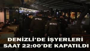 Denizli’de vatandaşlar saatler 22.00’yi gösterdiğinde eve gitmeye başladı