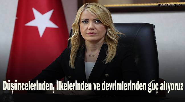 Düşüncelerinden, ilkelerinden ve devrimlerinden güç alıyoruz