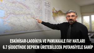 Eskihisar-Laodikya ve Pamukkale fayları 6.7 şiddetinde deprem üretebilecek potansiyele sahip