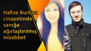 Hafize Kurban cinayetinde sanığa ağırlaştırılmış müebbet