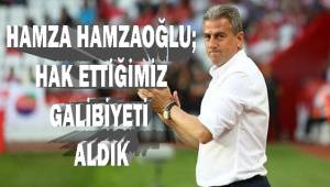 Hamza Hamzaoğlu: Bugün hak ettiğimiz bir galibiyet aldık