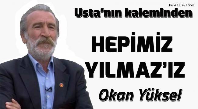 Hepimiz Yılmaz'ız