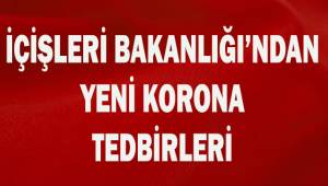İçişleri Bakanlığı’ndan yeni korona tedbirleri için genelge