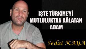 İŞTE TÜRKİYE'Yİ MUTLULUKTAN AĞLATAN ADAM