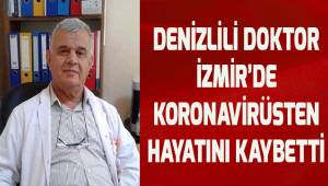 İzmir'de aile hekimi Denizlili Doktor koronavirüse yenik düştü