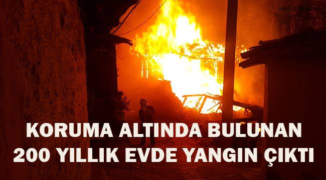 Koruma altında bulunan 200 yıllık evde yangın çıktı