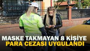Maske takmayan 8 kişiye para cezası uygulandı