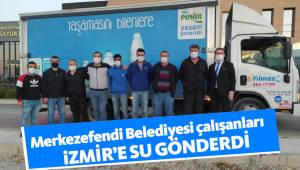 Merkezefendi çalışanları İzmir'e su gönderdi.