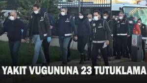 Milyonlarca liralık vurgun yapan yakıt şirketine operasyon: 23 tutuklama