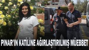 Pınar'ın katiline ağırlaştırılmış müebbet