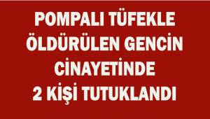 Pompalı tüfekle öldürülen Harun Can Gerengi cinayetinde 2 kişi tutuklandı