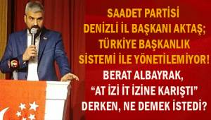 Saadet Partisi Denizli İl Başkanı Aktaş, Ülke gündemini değerlendirdi