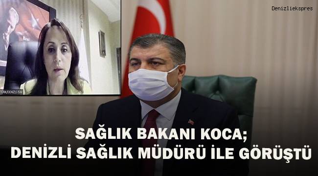 Sağlık Bakanı Koca, Denizli İl Sağlık Müdürü ile görüştü
